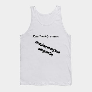 Relationship status sleeping in my bed diagonally Tank Top